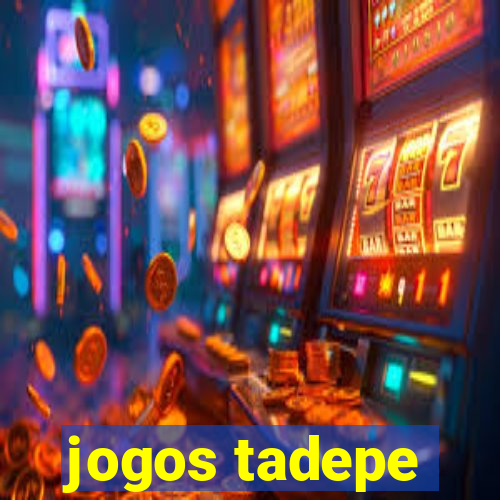 jogos tadepe